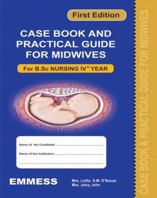 Case Book & Practical Guide For Midwives  For B.Sc. Nursing IVth Year